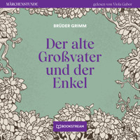 Der alte Großvater und der Enkel - Märchenstunde, Folge 30 (Ungekürzt) - Brüder Grimm - Hörbuch