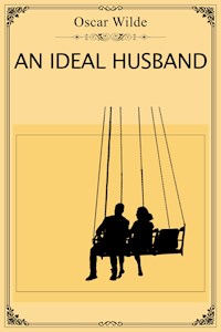An Ideal Husband - Oscar Wilde - E-Book