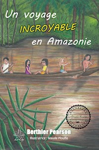 Un voyage incroyable en Amazonie - Berthier Pearson - E-Book