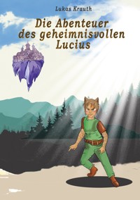 Das Abenteuer des geheimnisvollen Lucius - Lukas Krauth - E-Book