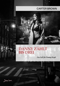 DANNY ZÄHLT BIS DREI - EIN FALL FÜR DANNY BOYD - Carter Brown - E-Book