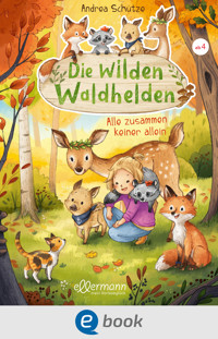 Die wilden Waldhelden. Alle zusammen, keiner allein - Andrea Schütze - E-Book