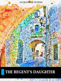 The Regent's Daughter (Illustrated) - Dumas Alexandre - E-Book