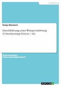 Durchführung einer Wimpernfärbung (Unterweisung  Friseur / -in) - Katja Klement - E-Book