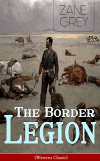 The Border Legion (Western Classic) - Zane Grey - E-Book