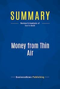 Summary: Money from Thin Air - BusinessNews Publishing - E-Book