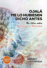 Ojalá me lo hubiesen dicho antes - Arturo Undurraga Díaz - E-Book