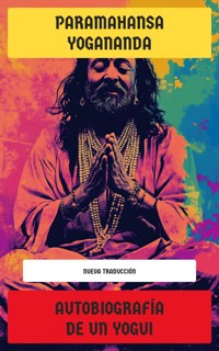 Autobiografía de un yogui - Paramahansa Yogananda - E-Book