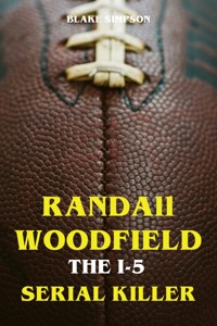 Randall Woodfield - The 1-5 Serial Killer - Blake Simpson - E-Book