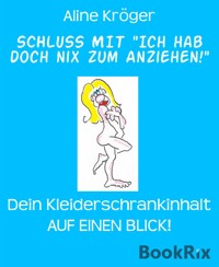 SCHLUSS MIT "Ich hab doch nix zum Anziehen!" - Aline Kröger - kostenlos E-Book