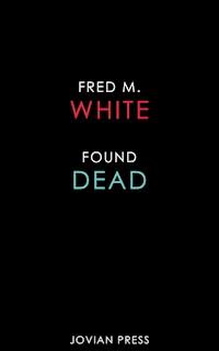 Found Dead - Fred M. White - E-Book