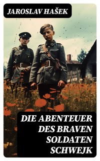 Die Abenteuer des braven Soldaten Schwejk - Jaroslav Hasek - E-Book