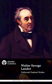 Delphi Collected Poetical Works of Walter Savage Landor (Illustrated) - Walter Savage Landor - E-Book