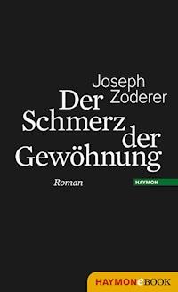 Der Schmerz der Gewöhnung - Joseph Zoderer - E-Book