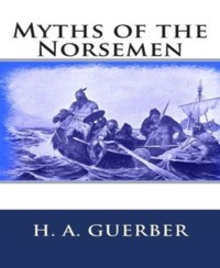 Myths of the Norsemen - H. A. Guerber - E-Book