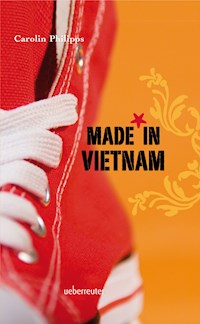 Made in Vietnam - Carolin Philipps - E-Book