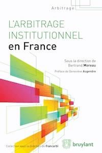 L'arbitrage institutionnel en France -  - E-Book