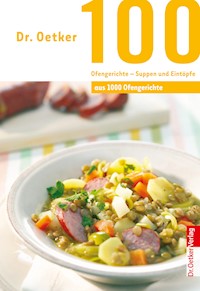 100 Ofengerichte - Suppen und Eintöpfe - Dr. Oetker - E-Book