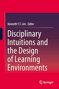 Disciplinary Intuitions and the Design of Learning Environments -  - E-Book