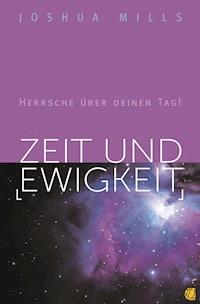 Zeit und Ewigkeit - Joshua Mills - E-Book