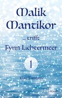 Malik Mantikor … trifft Fynn Lichtermeer - I. Tame - E-Book