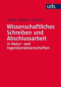 Wissenschaftliches Schreiben und Abschlussarbeit in Natur- und Ingenieurwissenschaften - Andreas Hirsch-Weber - E-Book