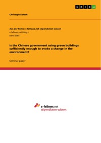 Is the Chinese government using green buildings sufficiently enough to evoke a change in the environment? - Christoph Kotsch - E-Book