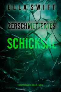 Zerschmettertes Schicksal (Ein Cooper-Trace-FBI-Thriller – Band 5) - Ella Swift - E-Book