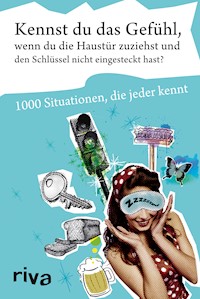 Kennst du das Gefühl, wenn du die Haustür zuziehst und den Schlüssel nicht eingesteckt hast? - Various - E-Book