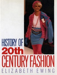 HISTORY OF 20TH CENTURY FASHION - Elizabeth Ewing - E-Book