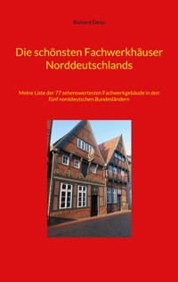 Die schönsten Fachwerkhäuser Norddeutschlands - Richard Deiss - E-Book