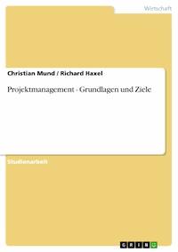 Projektmanagement - Grundlagen und Ziele - Christian Mund - E-Book