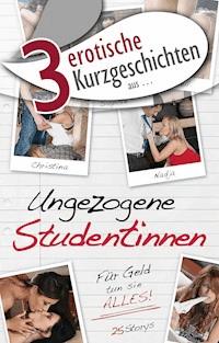 3 erotische Kurzgeschichten aus: "Ungezogene Studentinnen" - Dave Vandenberg - E-Book