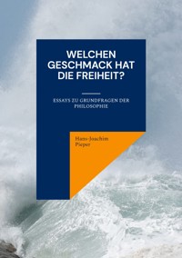 Welchen Geschmack hat die Freiheit? - Hans-Joachim Pieper - E-Book