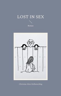 Lost in Sex - Christian Alois Kolbenschlag - E-Book