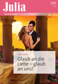 Glaub an die Liebe – glaub an uns! - Abby Green - E-Book