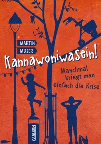 Kannawoniwasein 3: Kannawoniwasein! Manchmal kriegt man einfach die Krise - Martin Muser - E-Book