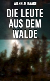 Die Leute aus dem Walde - Wilhelm Raabe - E-Book