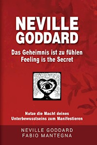 Neville Goddard - Das Geheimnis ist zu fühlen (Feeling is the Secret) - Neville Goddard - E-Book