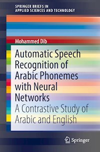 Automatic Speech Recognition of Arabic Phonemes with Neural Networks - Mohammed Dib - E-Book