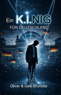 Ein K.I.NIG für Deutschland - Oliver Brunotte - E-Book
