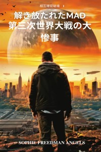 解き放たれたMAD: 第三次世界大戦の大惨事 - Sophie FREEDMAN Angels - E-Book