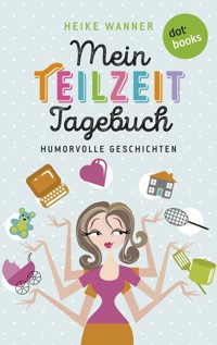 Mein Teilzeit-Tagebuch - Heike Wanner - E-Book