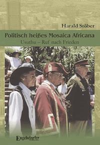 Politisch heißes Mosaica Africana. Usuthu – Ruf nach Frieden. Ein südafrikanisches Zeitdokument - Harald Stöber - E-Book