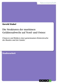 Die Strukturen der maritimen Gefahrenabwehr auf Nord- und Ostsee - Gerold Stabel - E-Book