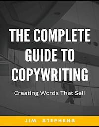 The Complete Guide to Copywriting - Jim Stephens - E-Book