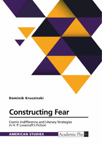 Constructing Fear. Cosmic Indifference and Literary Strategies in H. P. Lovecraft's Fiction - Dominik Kruczinski - E-Book