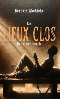Les lieux clos - Deuxième partie - Bernard Abchiche - E-Book