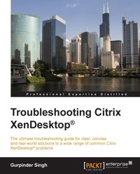 Troubleshooting Citrix Xendesktop - Gurpinder Singh - E-Book