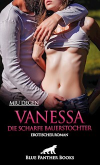Vanessa - Die scharfe Bauerstochter | Erotischer Roman - Miu Degen - E-Book